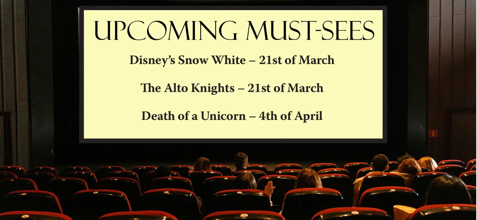 Printed Upcoming Must-Sees film release listings on a cinema screen above seated spectators